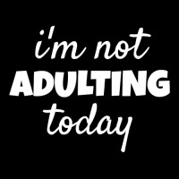 I'm Not Adulting Today Sarcastic Teen T Pocket T-shirt | Artistshot