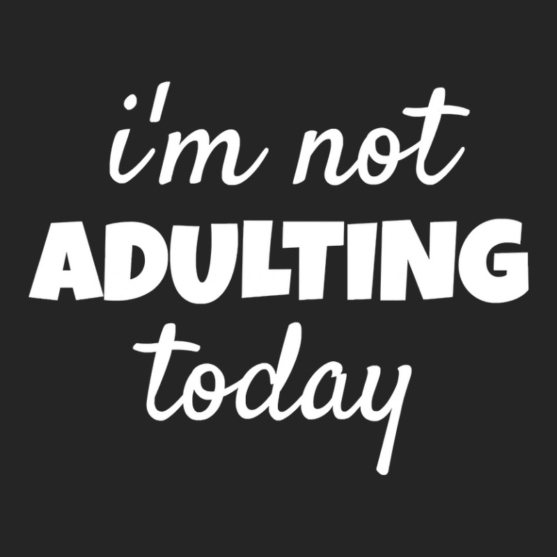 I'm Not Adulting Today Sarcastic Teen T Unisex Hoodie | Artistshot