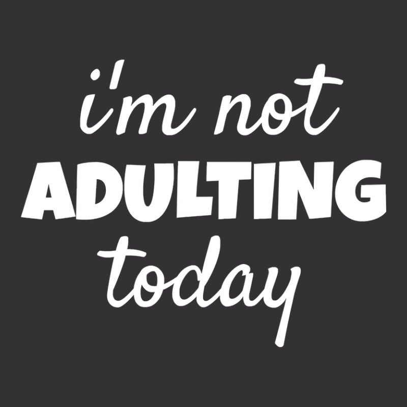 I'm Not Adulting Today Sarcastic Teen T Vintage Hoodie And Short Set | Artistshot