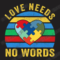 Love Needs No Words Autism Awareness T-shirt | Artistshot