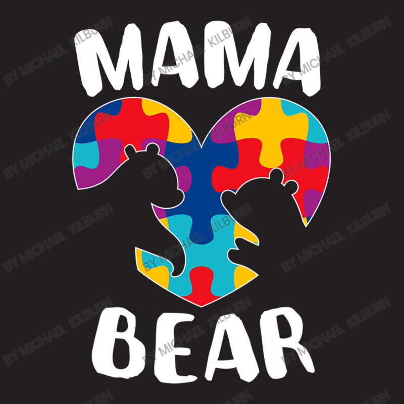 Mama Bear Autism Awareness Puzzle Piece Support Autistic Mom Funny T-Shirt by Michael	Kilburn | Artistshot