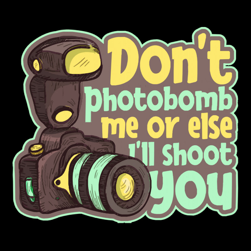 Photography T  Shirt Don't Photobomb Me   Camera Let's Do Shots Photog Pocket T-shirt | Artistshot