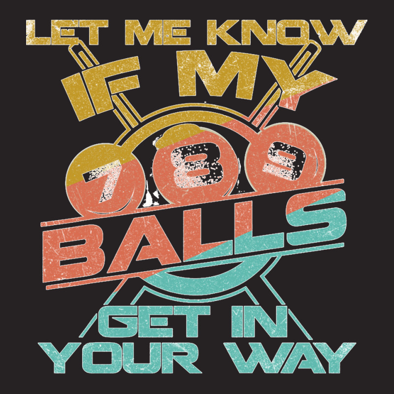 Let Me Know If My Balls Get In Your Way Billiards Pool Long Sleeve T S Vintage Cap | Artistshot