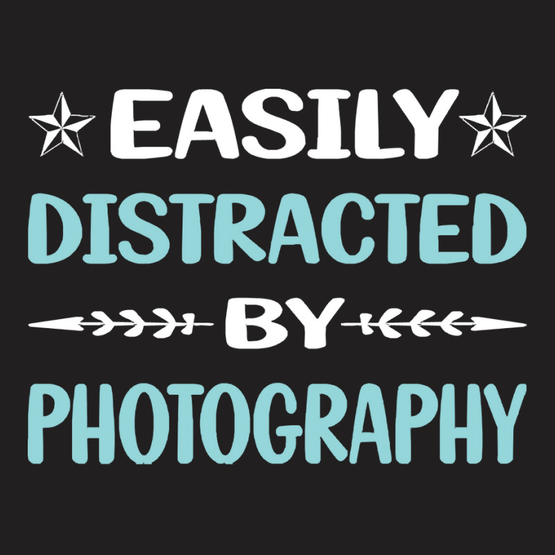 Photography T  Shirt Funny Easily Distracted By Photography Photograph T-shirt | Artistshot