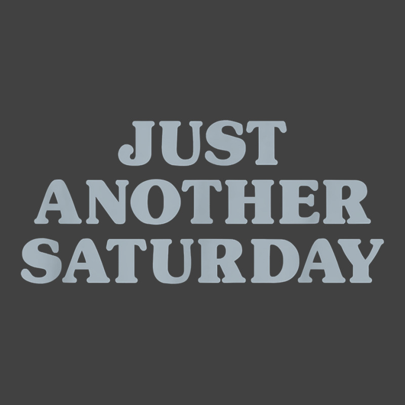 Saturday Just Another Saturday Days Of The Week Daily Series T Shirt Vintage T-shirt | Artistshot