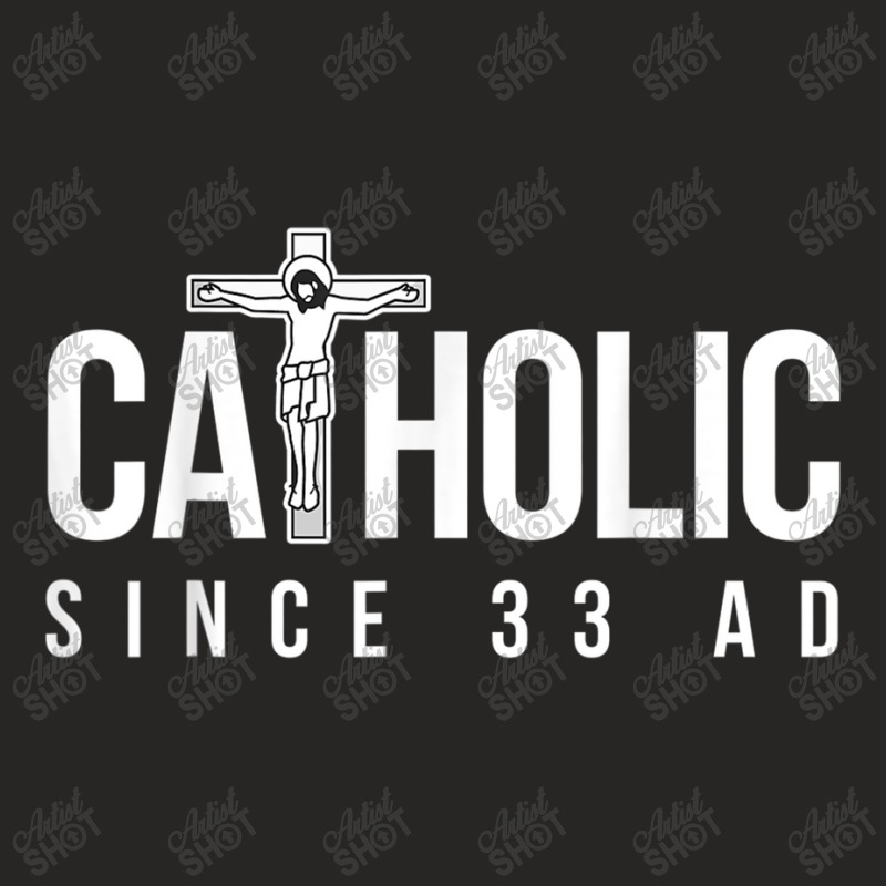 Jesus Catholic Since 33 Ad Christian Ladies Fitted T-shirt | Artistshot