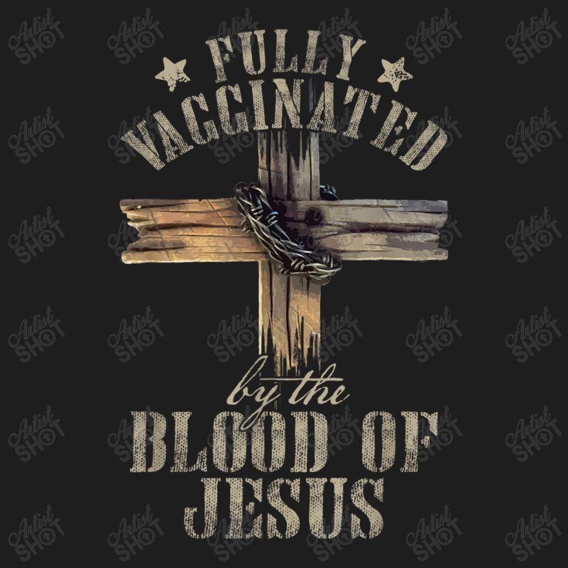 Jesus Christian Jesus Lover Fully Vaccinated By The Blood Of Jesus 701 Classic T-shirt by urethrapricey | Artistshot