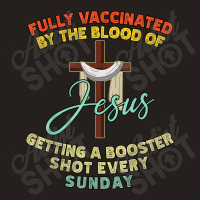 Jesus Fully Vaccinated By The Blood Of Jesus Booster Sunday 523 Tank Top | Artistshot