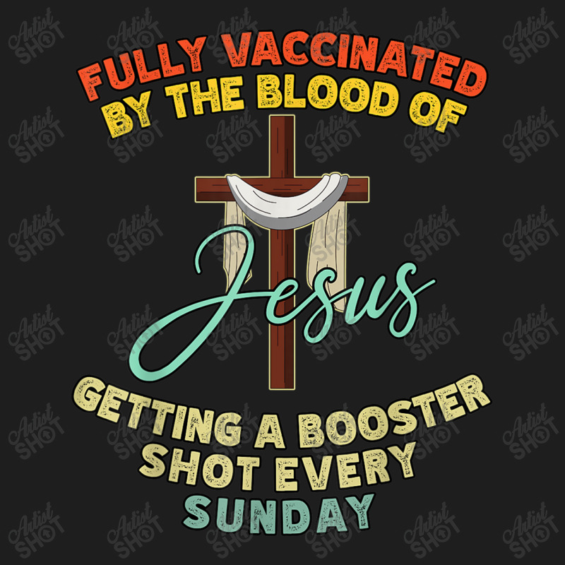 Jesus Fully Vaccinated By The Blood Of Jesus Booster Sunday 523 Classic T-shirt | Artistshot