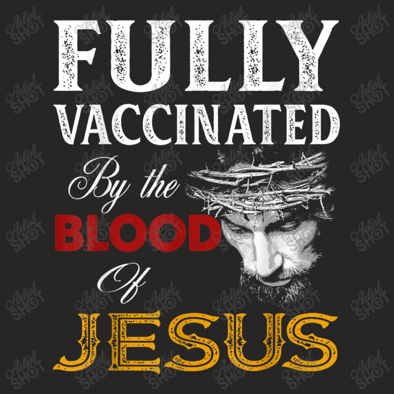 Jesus Fully Vaccinated By The Blood Of Jesus Christian Jesus Faith Ladies Fitted T-Shirt by urethrapricey | Artistshot