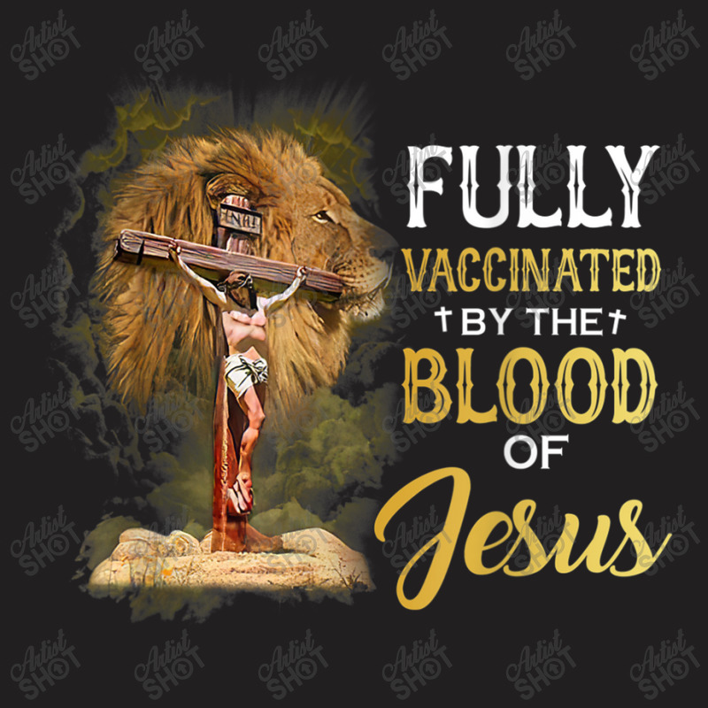 Jesus Fully Vaccinated By The Blood Of Jesus Cross Faith Christian T-shirt | Artistshot