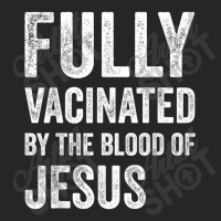 Jesus Fully Vaccinated By The Blood Of Jesus Funny Christian 290 Ladies Fitted T-shirt | Artistshot