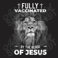 Jesus Fully Vaccinated By The Blood Of Jesus Funny Christian T-shirt | Artistshot