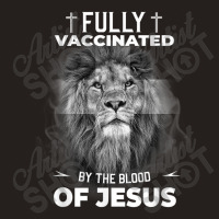 Jesus Fully Vaccinated By The Blood Of Jesus Funny Christian Tank Top | Artistshot