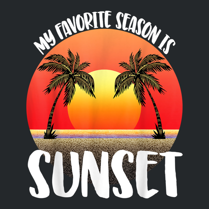 My Favourite Season Is Sunset Beach Women Sunset Love Nature T Shirt Crewneck Sweatshirt by weltzjharrasw | Artistshot