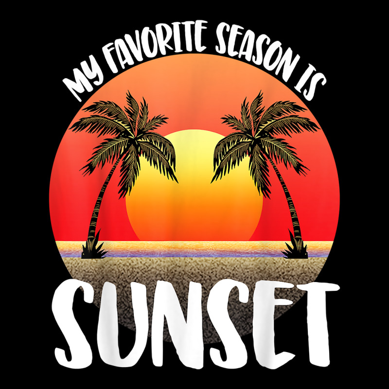 My Favourite Season Is Sunset Beach Women Sunset Love Nature T Shirt Zipper Hoodie by weltzjharrasw | Artistshot