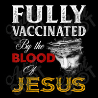 Jesus Fully Vaccinated By The Blood Of Jesus Toddler Sweatshirt | Artistshot