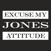 Excuse My Jones Attitude Funny Last Name Humor Surname T Shirt Ladies Fitted T-shirt | Artistshot