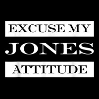 Excuse My Jones Attitude Funny Last Name Humor Surname T Shirt Cropped Hoodie | Artistshot