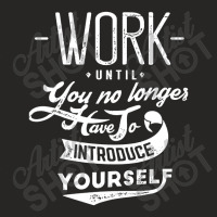 Work Until You No Longer Have A Introduce Ladies Fitted T-shirt | Artistshot