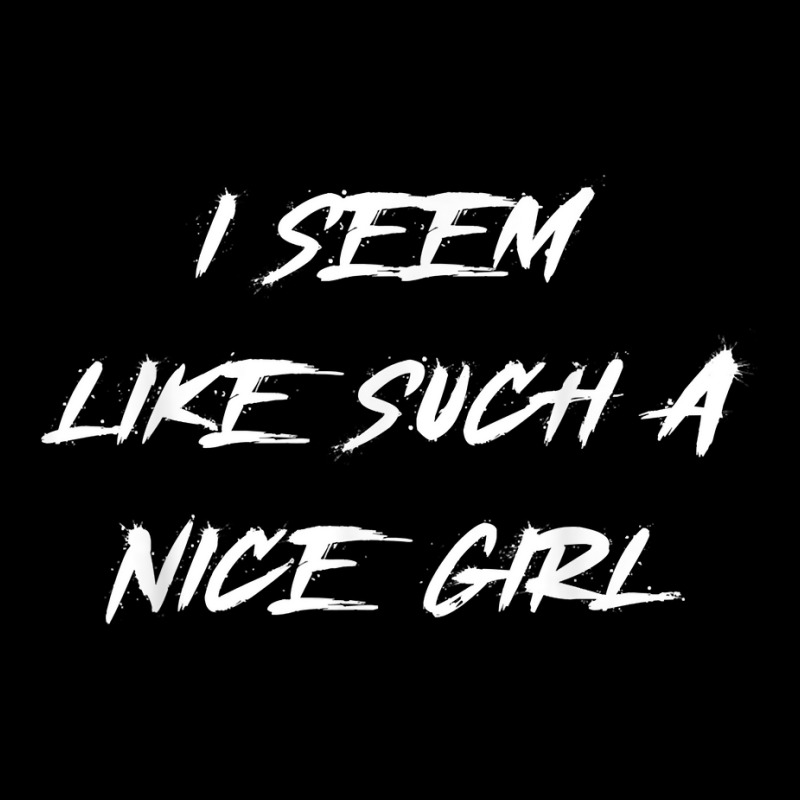 I Seem Like Such A Nice Girl Halloween Costume Word Design T Shirt Lightweight Hoodie | Artistshot