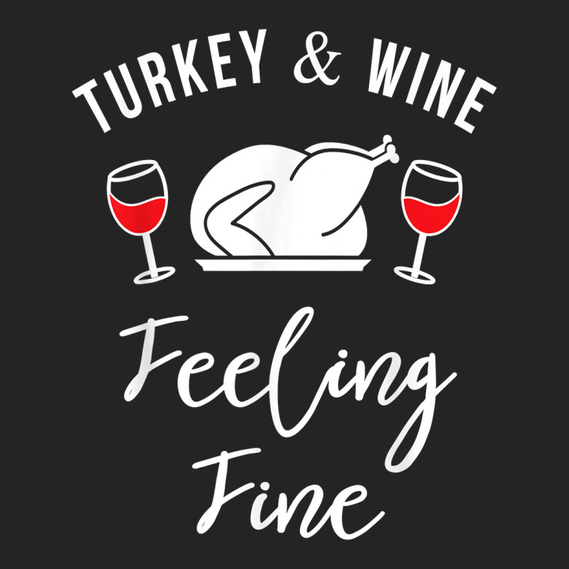 Turkey & Wine Feeling Fine Funny Thanksgiving T Shirt 3/4 Sleeve Shirt | Artistshot