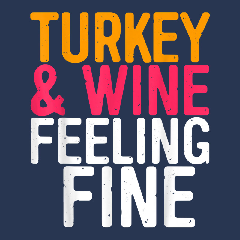 Turkey And Wine Feeling Fine T Shirt Thanksgiving Day Gift T Shirt Men Denim Jacket | Artistshot