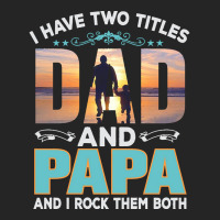 Fathers Day T  Shirt Father`s Day   Dad Have Two Titels T  Shirt Unisex Hoodie | Artistshot