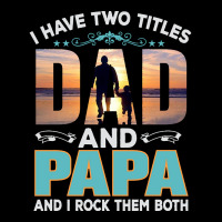 Fathers Day T  Shirt Father`s Day   Dad Have Two Titels T  Shirt Zipper Hoodie | Artistshot