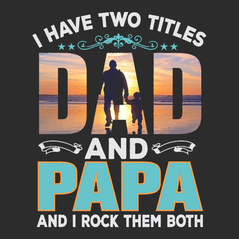 Fathers Day T  Shirt Father`s Day   Dad Have Two Titels T  Shirt Exclusive T-shirt | Artistshot