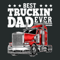 Best Truckin Dad Ever Big Rig Trucker Father's Day T Shirt Women's Triblend Scoop T-shirt | Artistshot