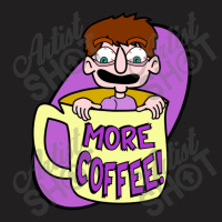 More Coffee T-shirt | Artistshot