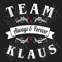 Team Klaus Always And Forever T-shirt | Artistshot