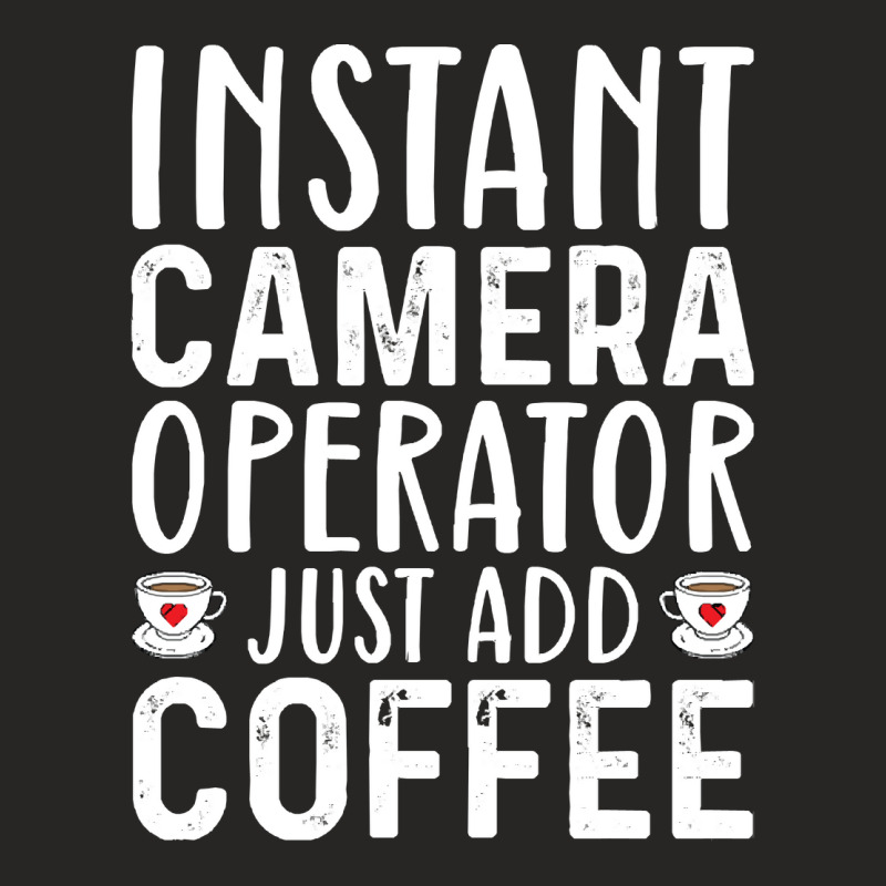 Job Title Profession T  Shirt Instant Camera Operator Just Add Coffee Ladies Fitted T-Shirt by lizardgasp | Artistshot