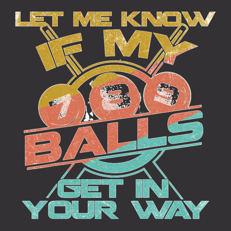 Let Me Know If My Balls Get In Your Way Billiards Pool Long Sleeve T S Vintage Hoodie | Artistshot