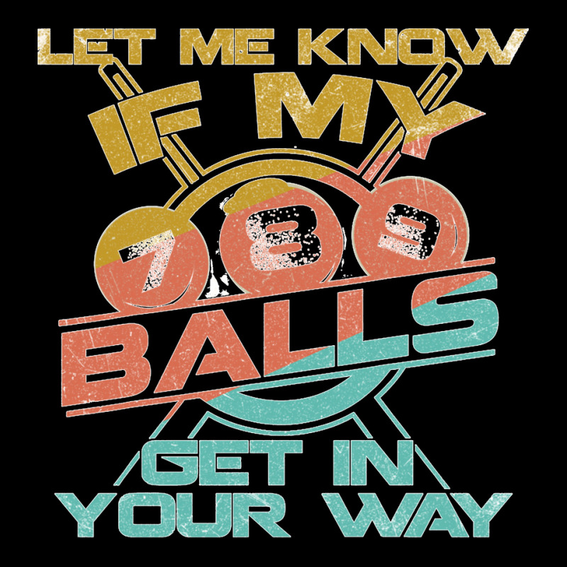 Let Me Know If My Balls Get In Your Way Billiards Pool Long Sleeve T S Lightweight Hoodie | Artistshot