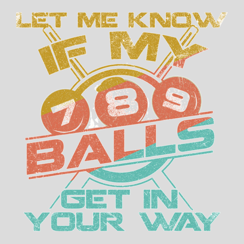 Let Me Know If My Balls Get In Your Way Billiards Pool Long Sleeve T S Men's Polo Shirt | Artistshot