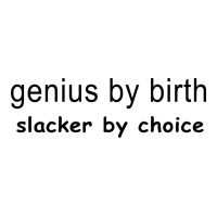 Genius By Birth Slacker By Choice Baby Bodysuit | Artistshot