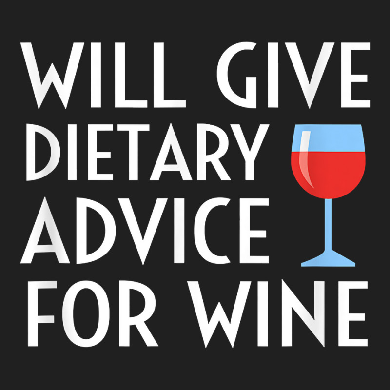 Will Give Dietary Advice For Wine Funny Dietician Dietitian T Shirt Ladies Polo Shirt by maionexzweddel1i | Artistshot