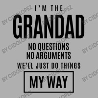 Mens I'm The Grandad No Questions No Arguments - Dad & Grandpa Exclusive T-shirt | Artistshot