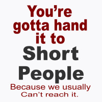 Hand It To Short People T-shirt | Artistshot