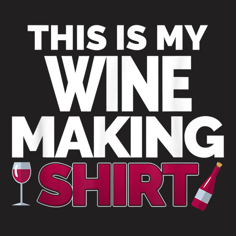 Winemaker This Is My Wine Making Shirt For Professional T Shirt T-shirt | Artistshot