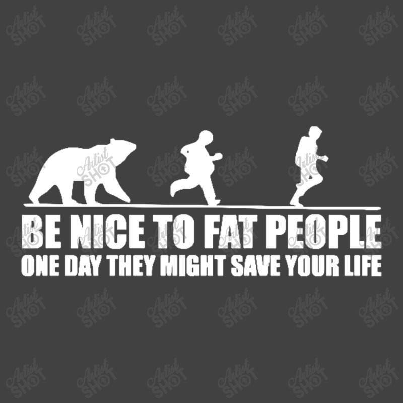 Be Nice To Fat People Bear Chase Funny Pub Joke Vintage T-Shirt by michaelnaher | Artistshot