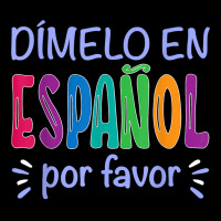 Dimelo En Espanol Bilingual Spanish Teacher T Shirt Legging | Artistshot