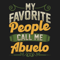 Mens My Favorite People Call Me Abuelo Funny Fathers Day Gifts Classic T-shirt | Artistshot