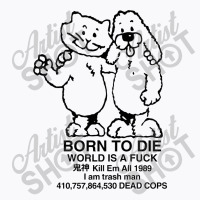 Born To Die, World A Fuck T-shirt | Artistshot