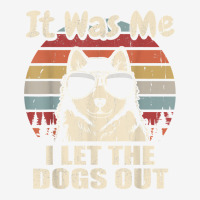 It Was Me I Let The Dogs Out Alaskan Malamute Lover T Shirt Adjustable Cap | Artistshot