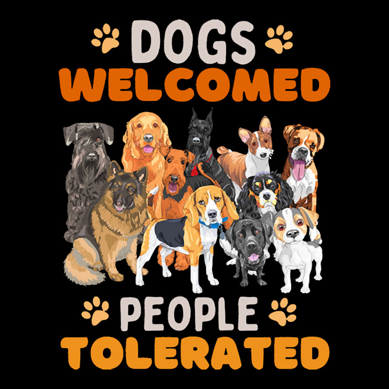 Dogs Welcomed People Tolerated T  Shirt Dogs Welcomed People Tolerated Long Sleeve Shirts | Artistshot