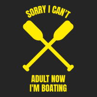 Sorry I Can't Adult Now I'm Boating Unisex Hoodie | Artistshot