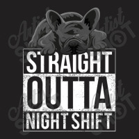 French Bulldog Straight Outta Night Shift T-shirt | Artistshot